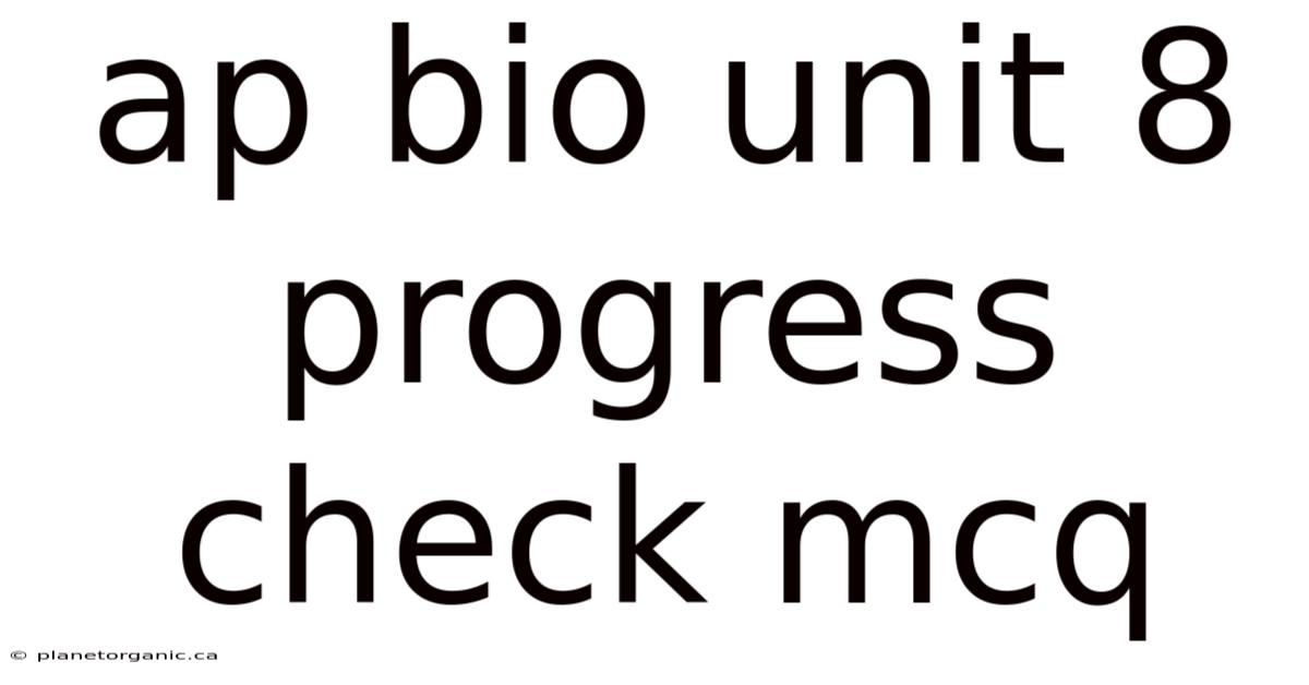 Ap Bio Unit 8 Progress Check Mcq