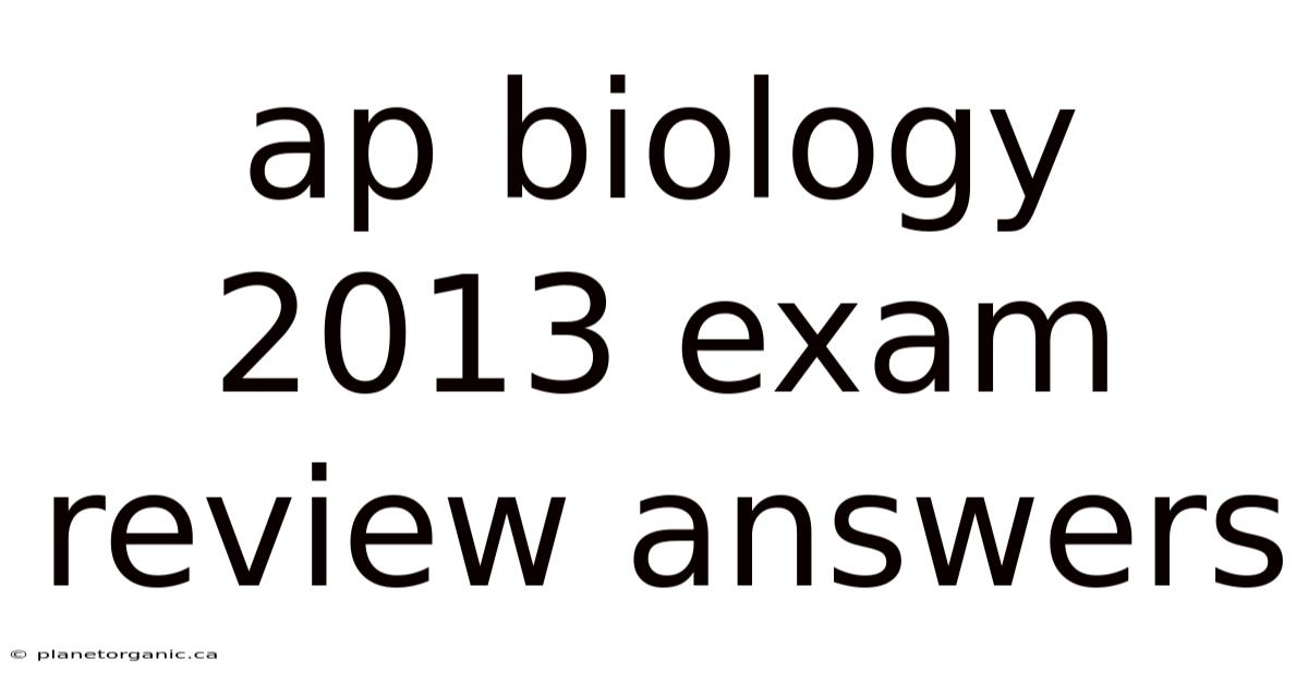 Ap Biology 2013 Exam Review Answers