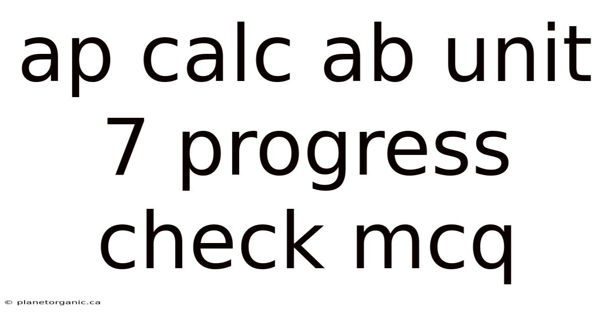 Ap Calc Ab Unit 7 Progress Check Mcq