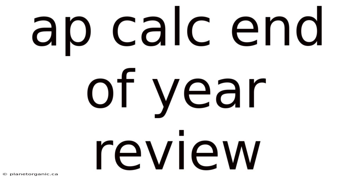 Ap Calc End Of Year Review