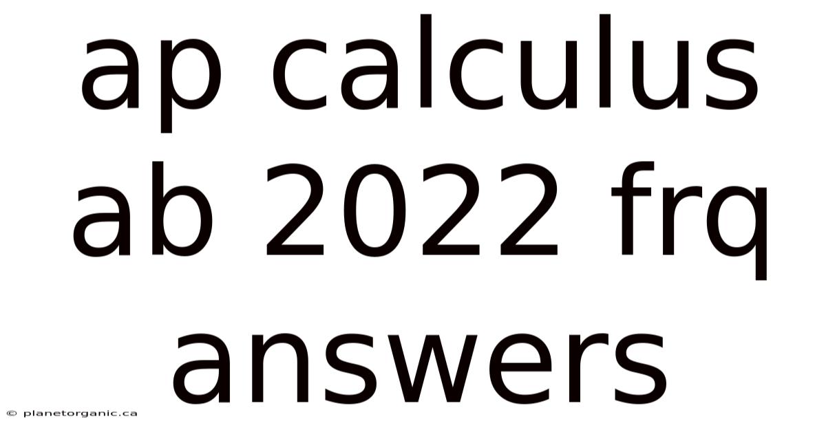 Ap Calculus Ab 2022 Frq Answers