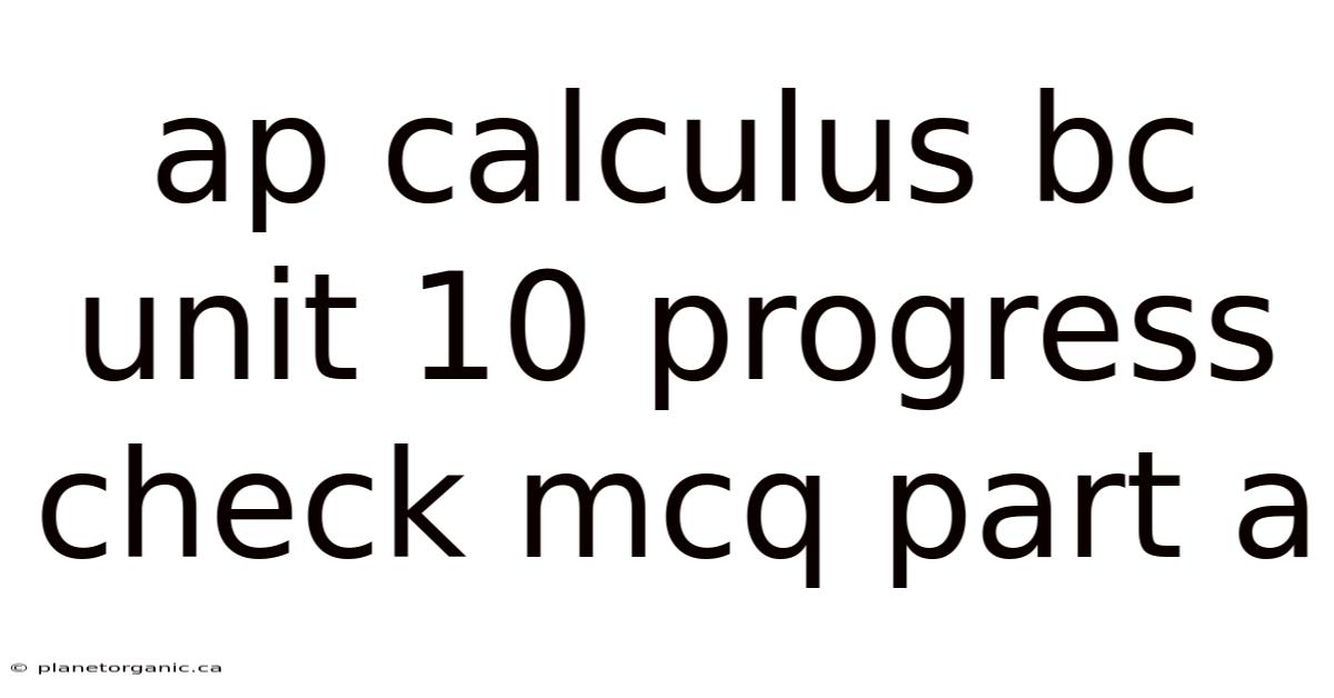 Ap Calculus Bc Unit 10 Progress Check Mcq Part A