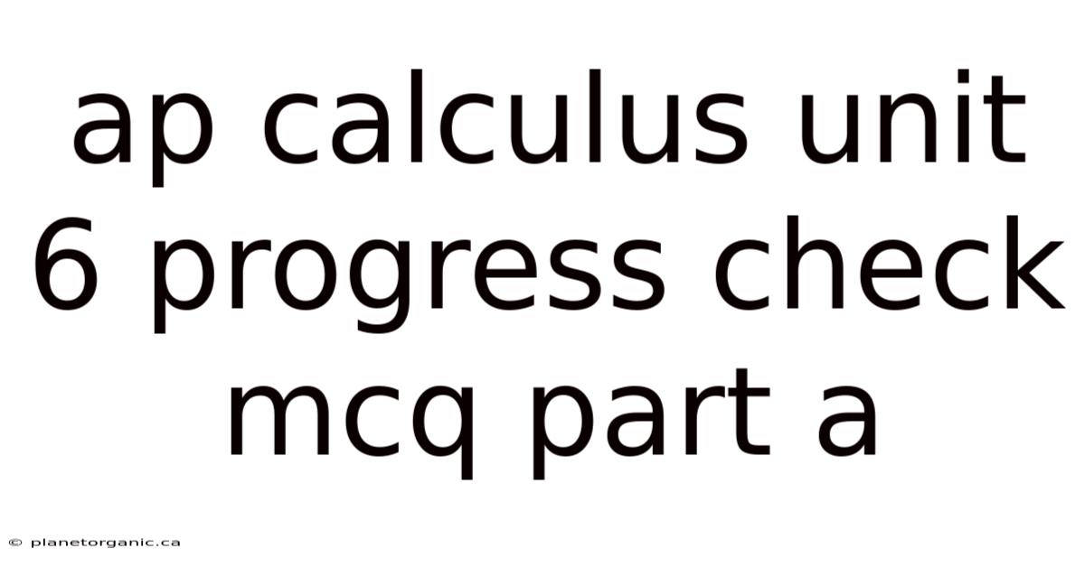 Ap Calculus Unit 6 Progress Check Mcq Part A
