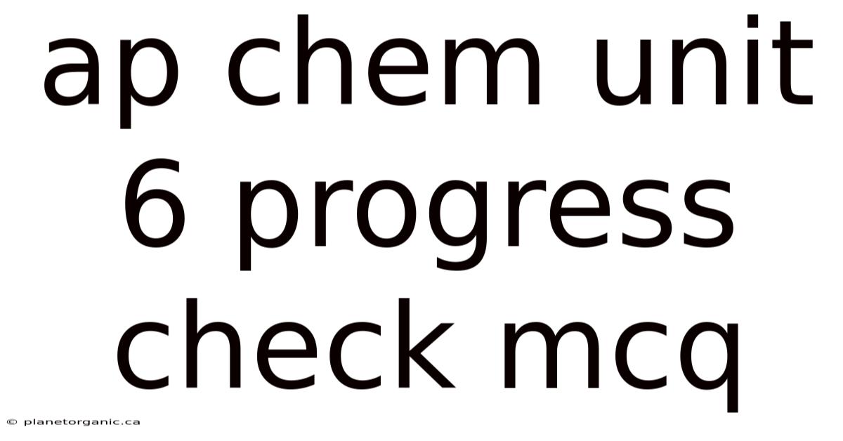 Ap Chem Unit 6 Progress Check Mcq