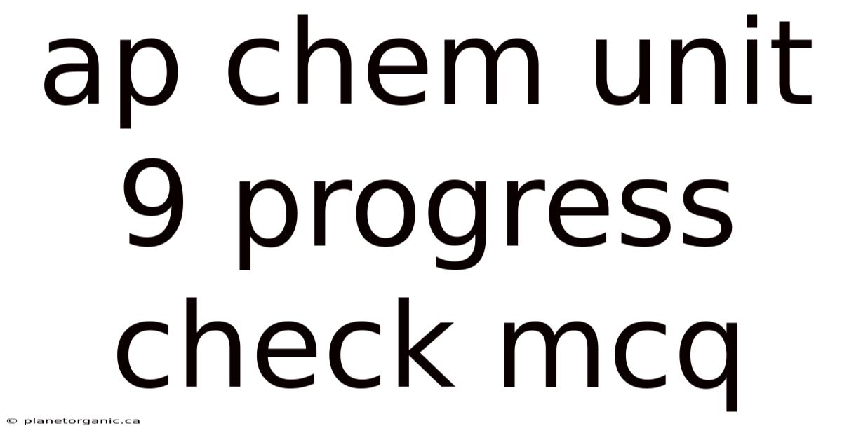 Ap Chem Unit 9 Progress Check Mcq