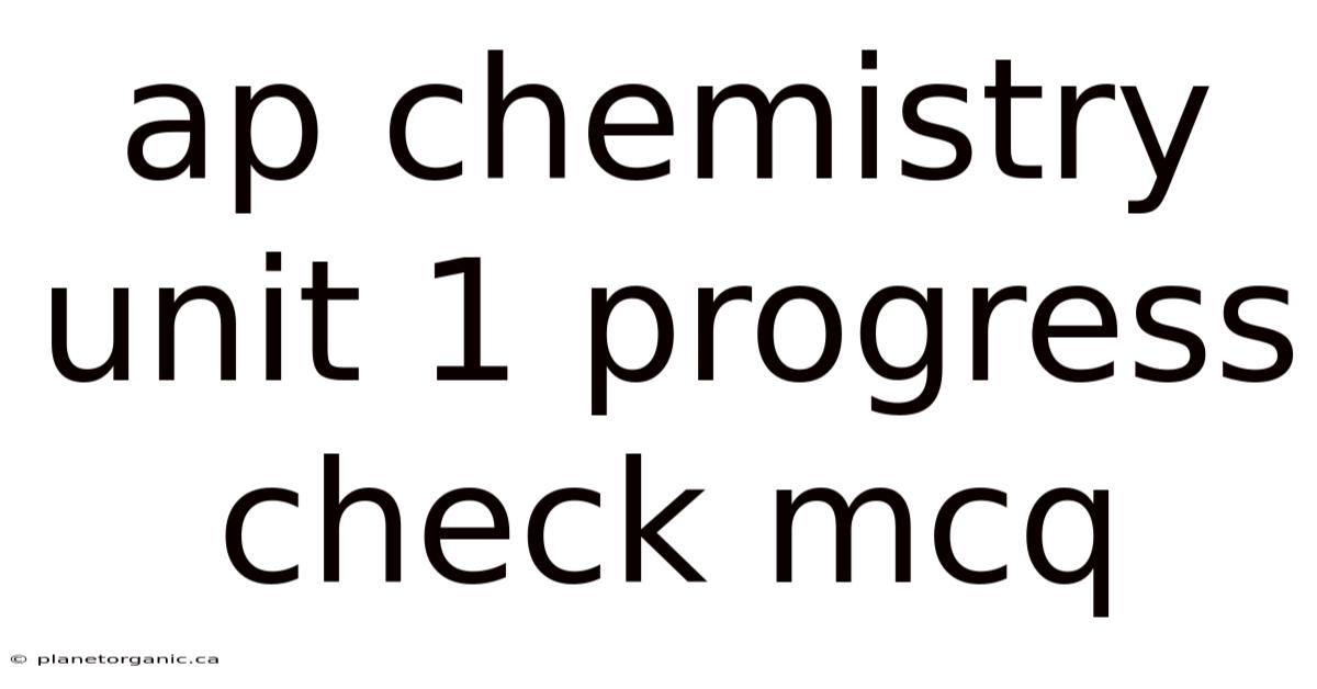 Ap Chemistry Unit 1 Progress Check Mcq