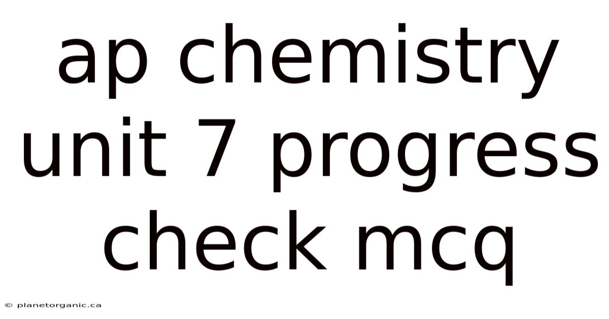 Ap Chemistry Unit 7 Progress Check Mcq