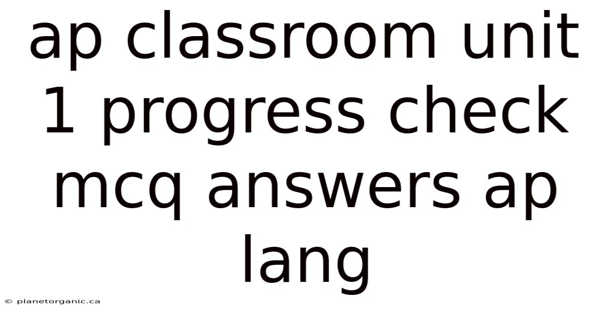 Ap Classroom Unit 1 Progress Check Mcq Answers Ap Lang