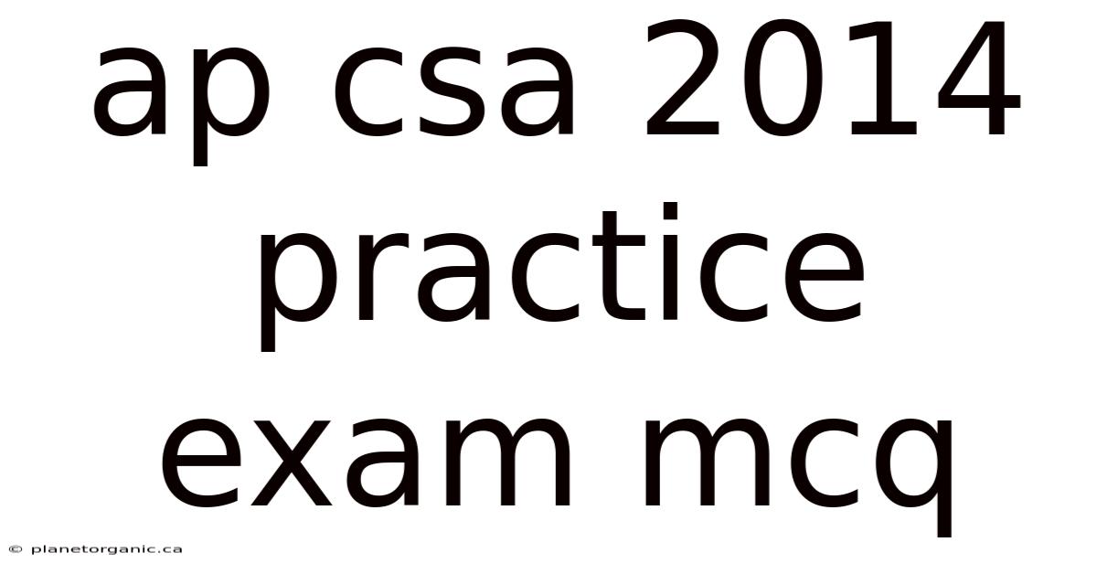Ap Csa 2014 Practice Exam Mcq