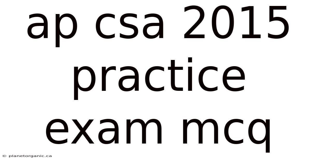Ap Csa 2015 Practice Exam Mcq