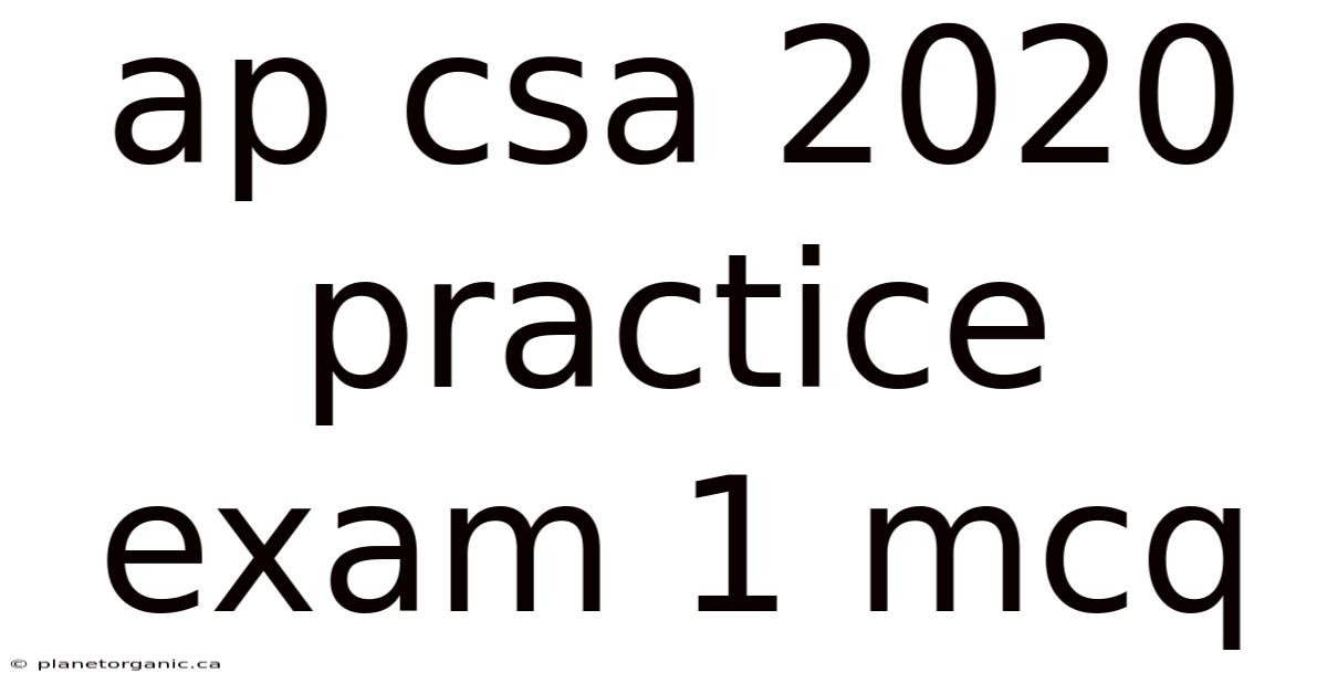 Ap Csa 2020 Practice Exam 1 Mcq