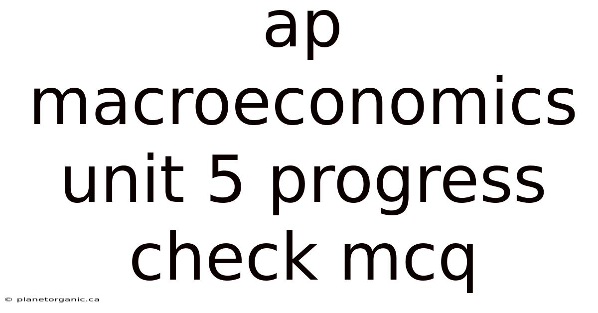 Ap Macroeconomics Unit 5 Progress Check Mcq