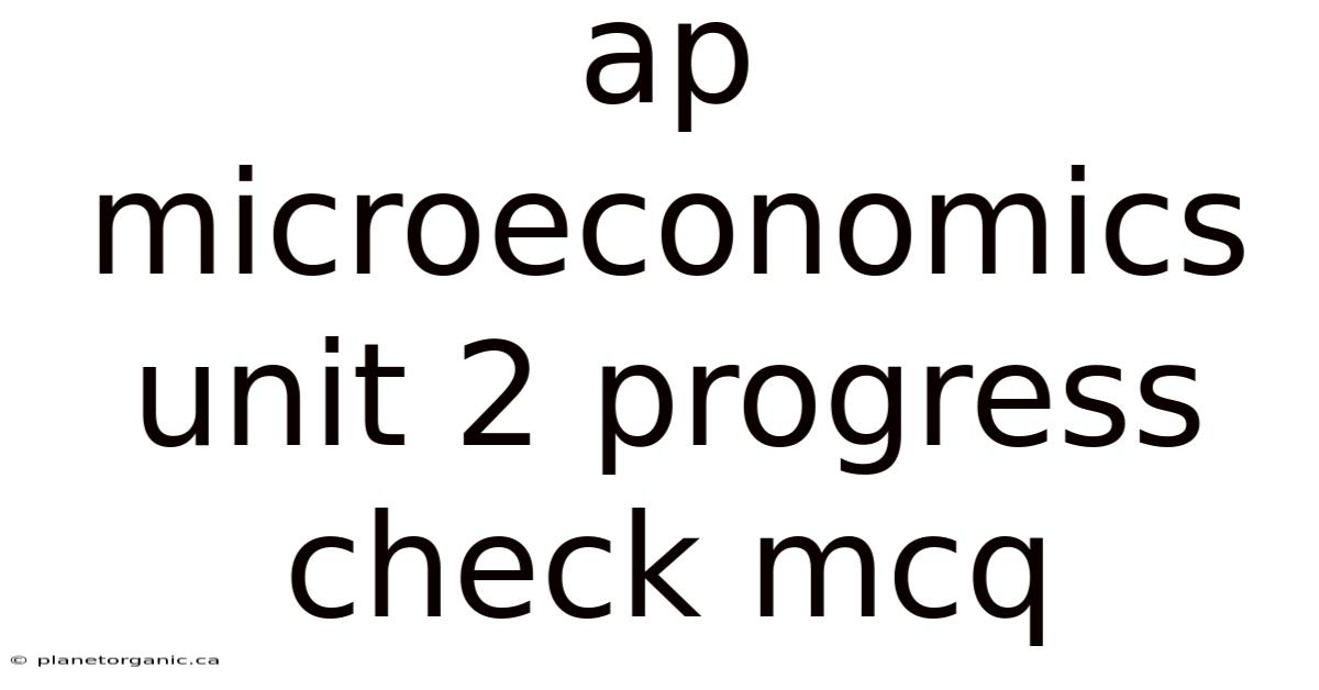 Ap Microeconomics Unit 2 Progress Check Mcq