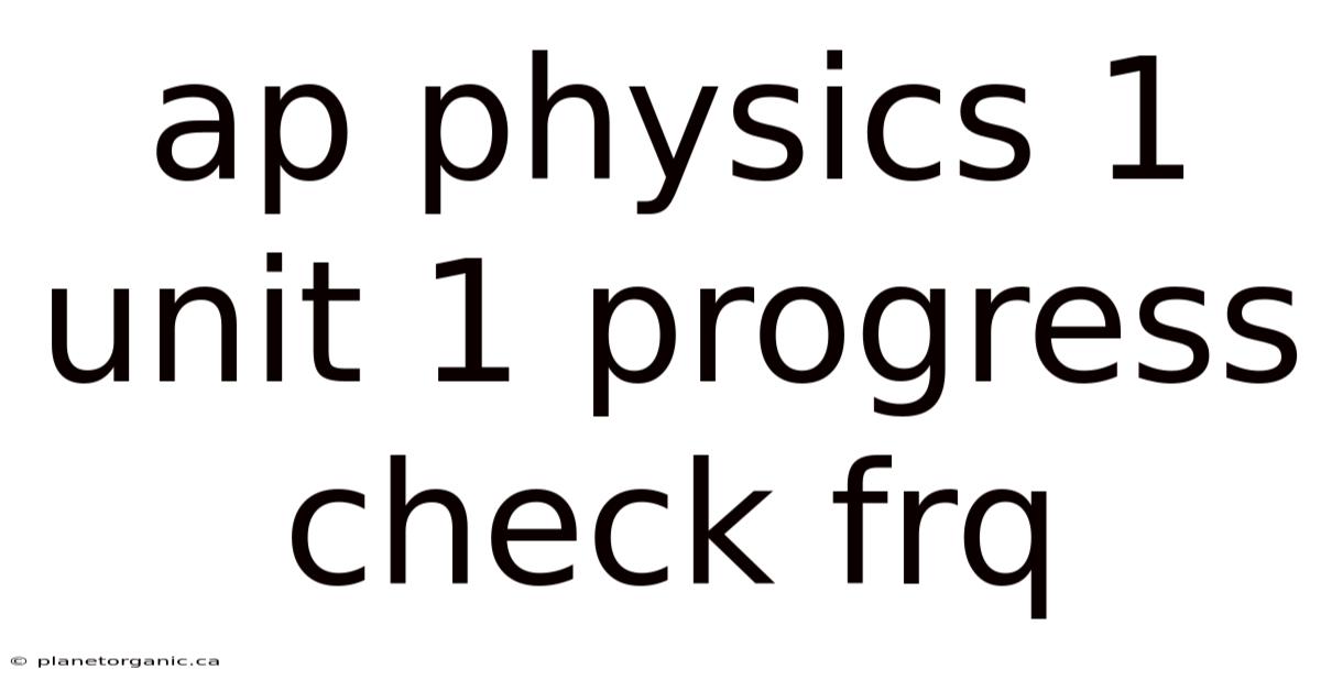 Ap Physics 1 Unit 1 Progress Check Frq