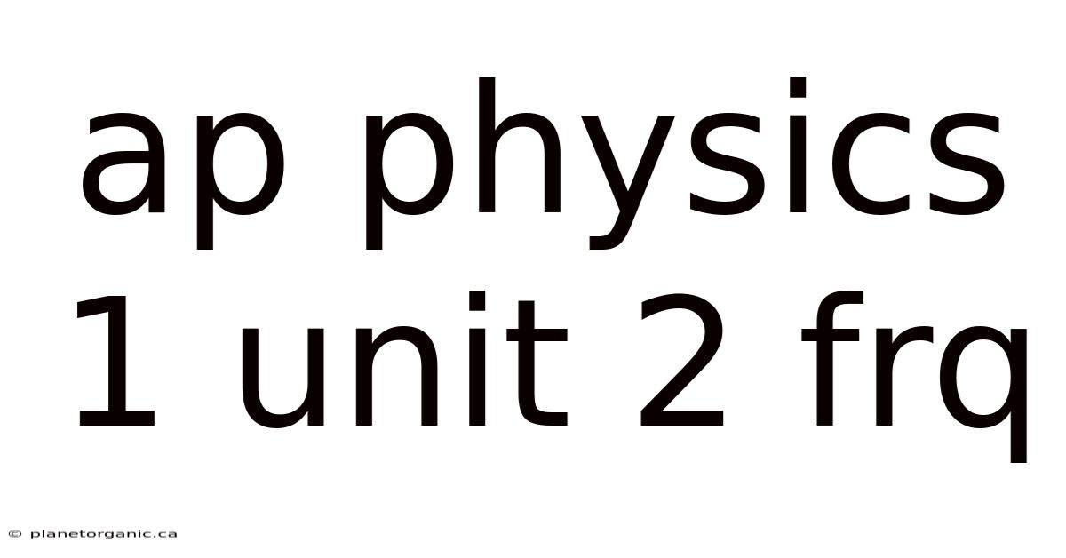 Ap Physics 1 Unit 2 Frq