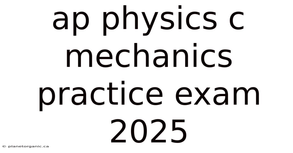 Ap Physics C Mechanics Practice Exam 2025