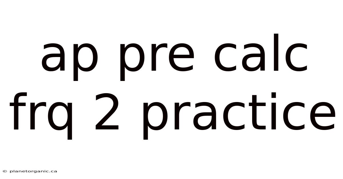 Ap Pre Calc Frq 2 Practice