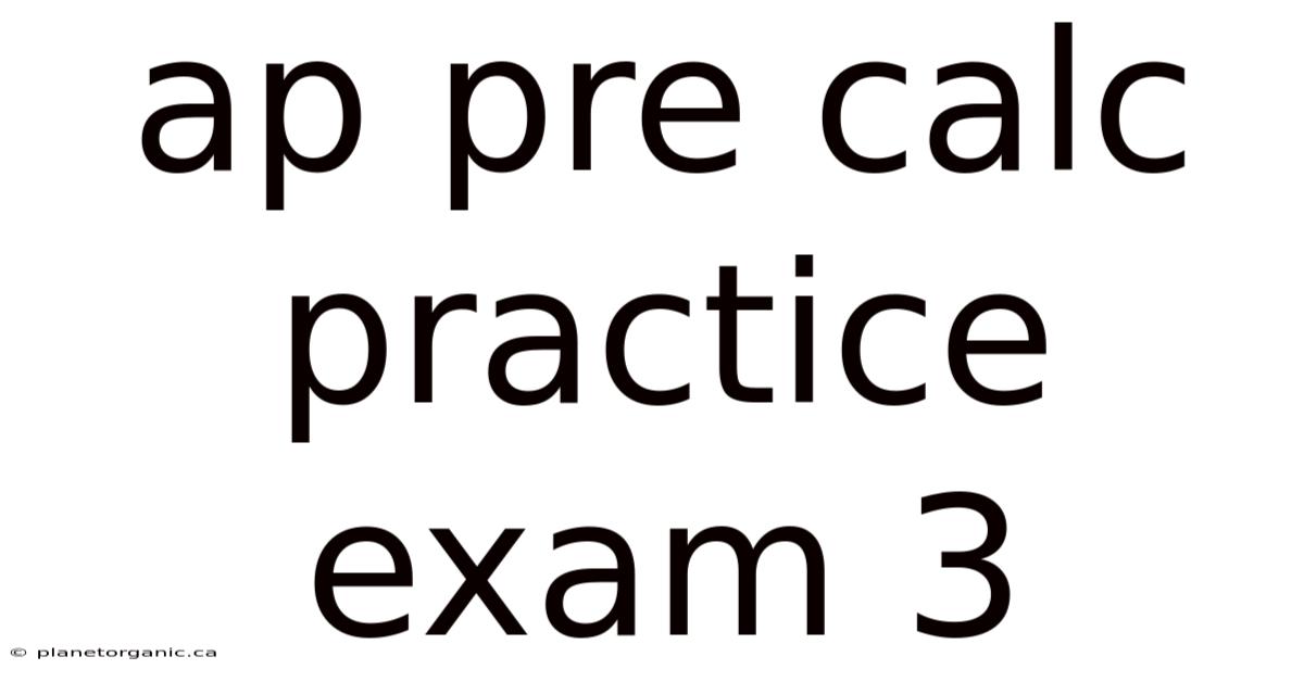 Ap Pre Calc Practice Exam 3