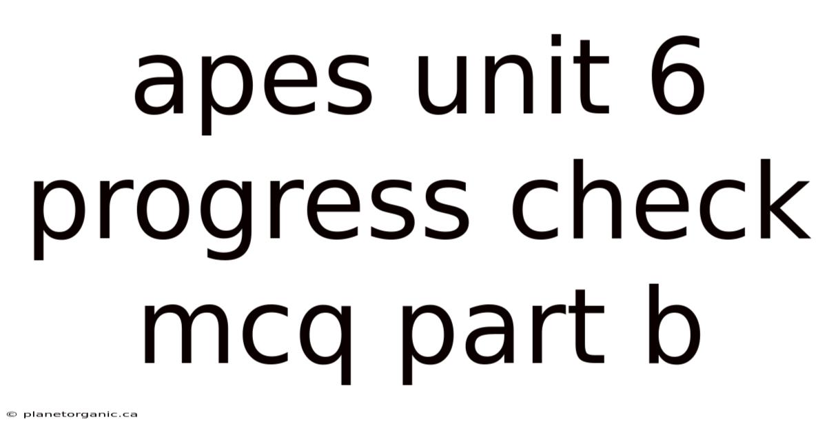 Apes Unit 6 Progress Check Mcq Part B