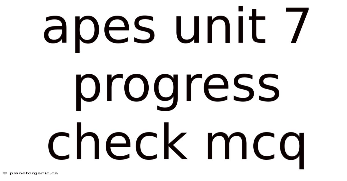 Apes Unit 7 Progress Check Mcq