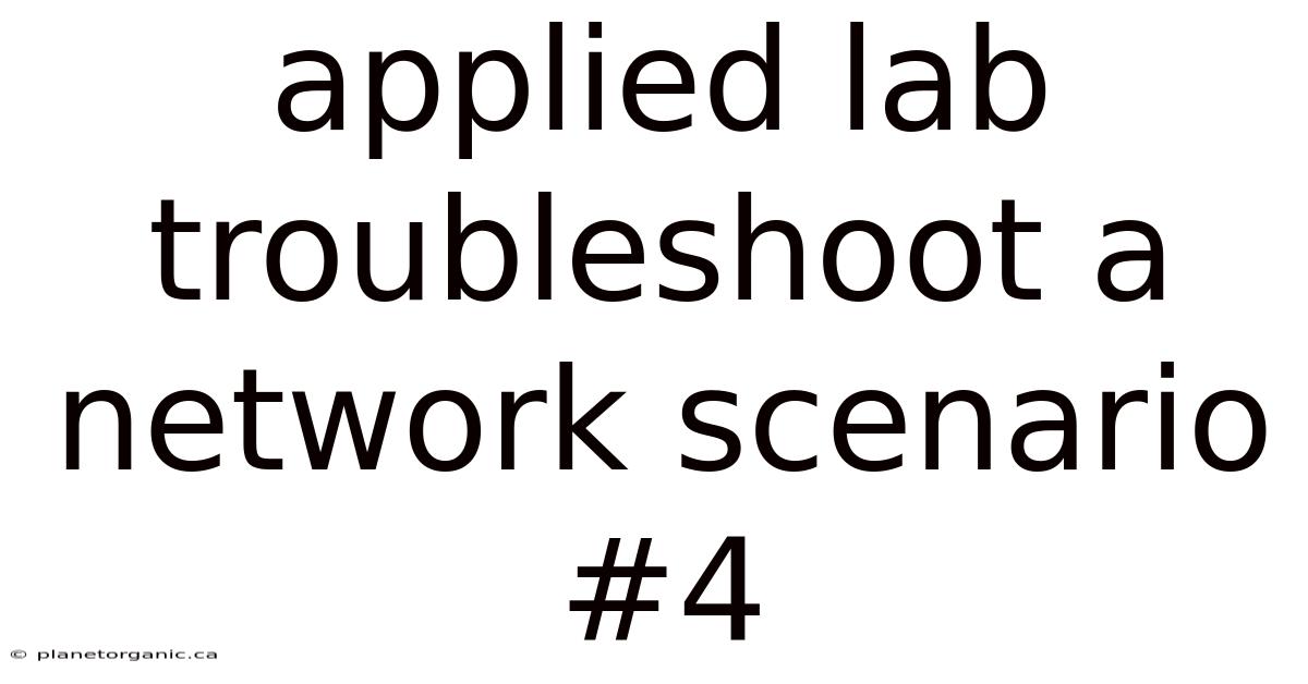 Applied Lab Troubleshoot A Network Scenario #4