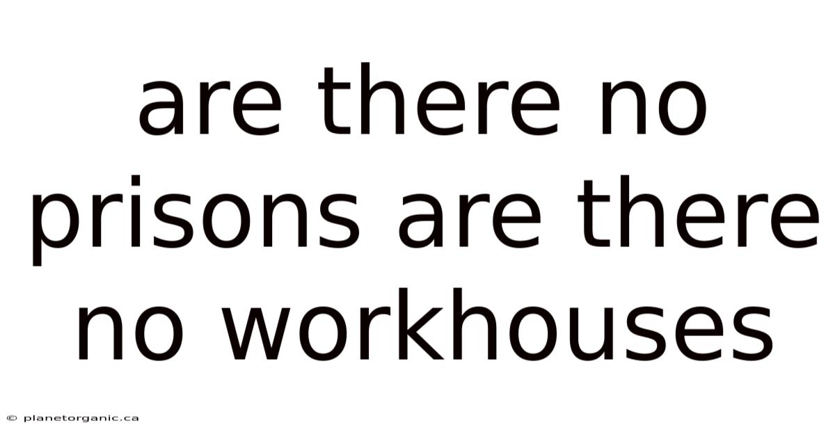 Are There No Prisons Are There No Workhouses