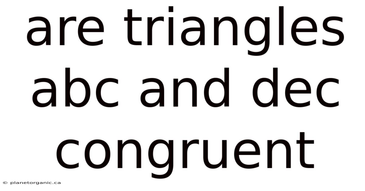 Are Triangles Abc And Dec Congruent