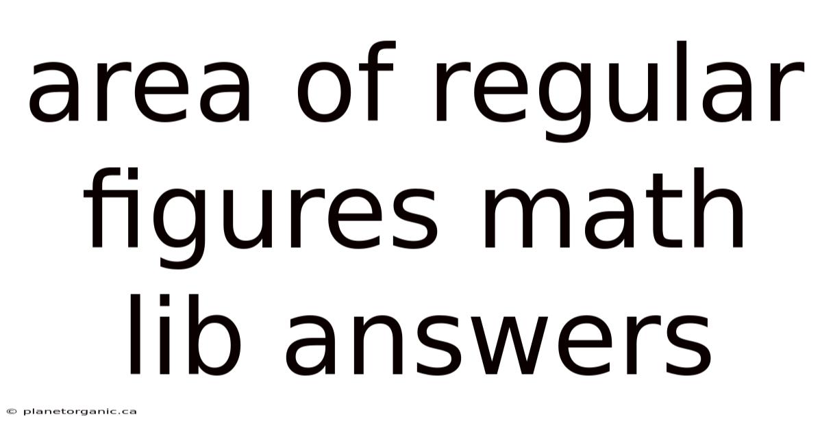 Area Of Regular Figures Math Lib Answers