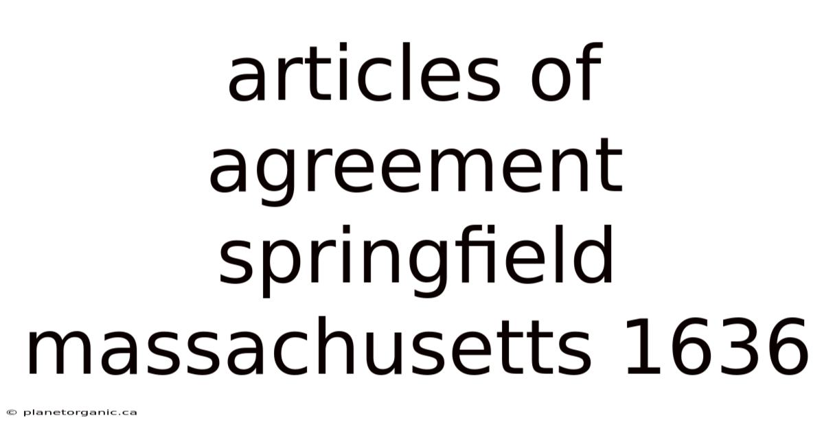 Articles Of Agreement Springfield Massachusetts 1636