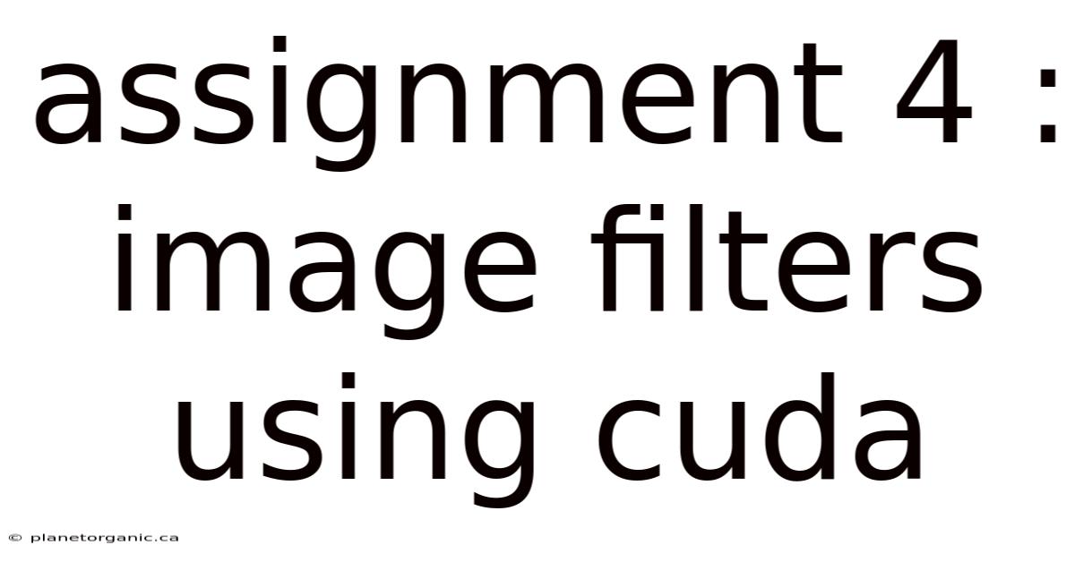 Assignment 4 : Image Filters Using Cuda
