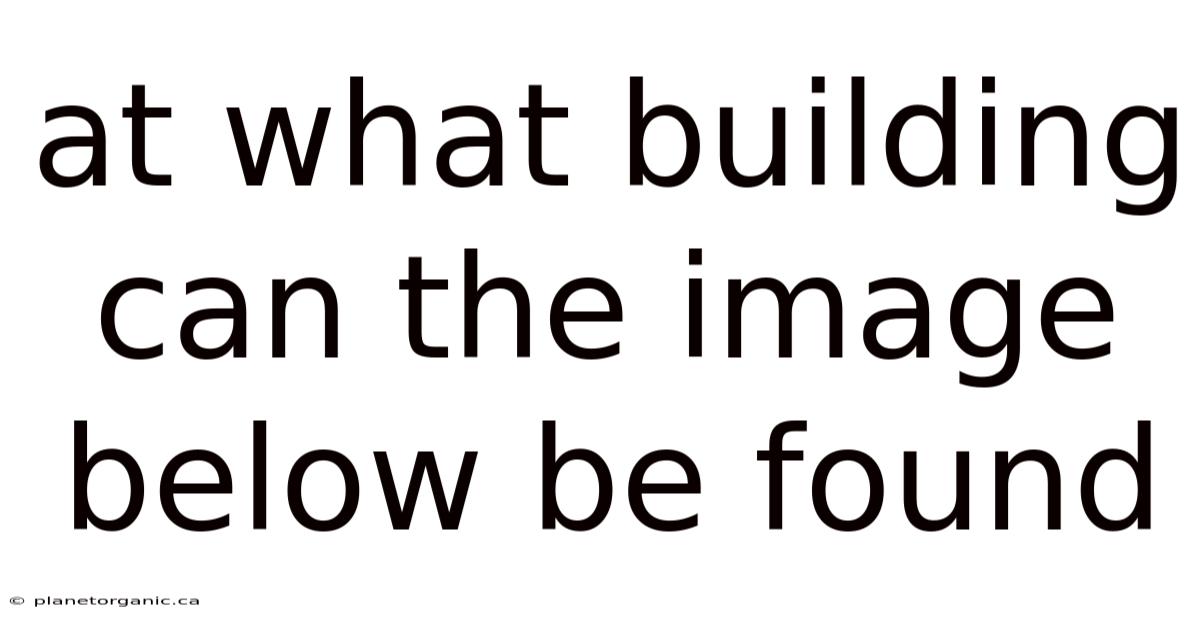 At What Building Can The Image Below Be Found