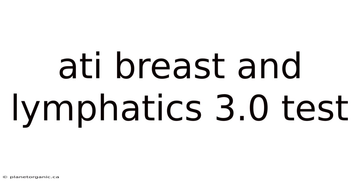 Ati Breast And Lymphatics 3.0 Test