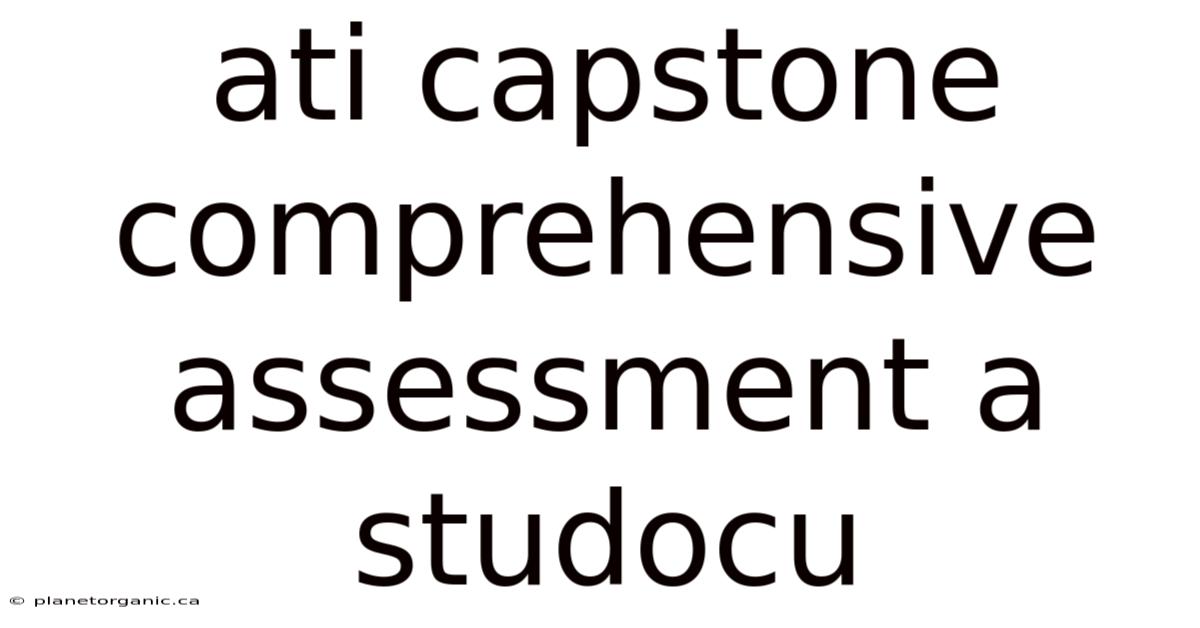 Ati Capstone Comprehensive Assessment A Studocu