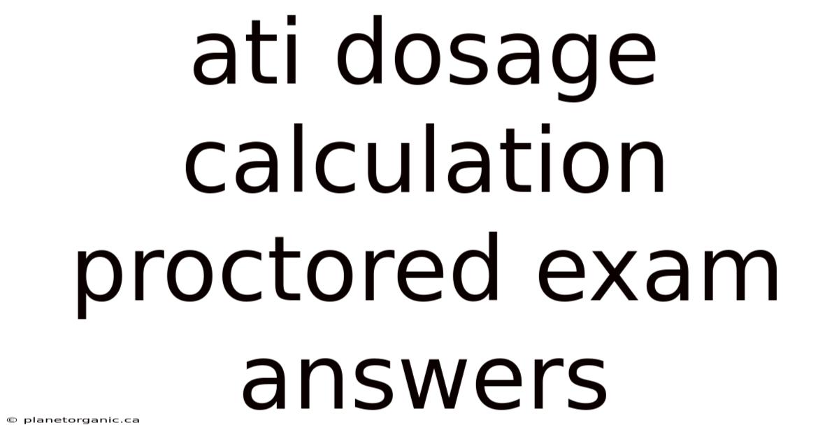 Ati Dosage Calculation Proctored Exam Answers