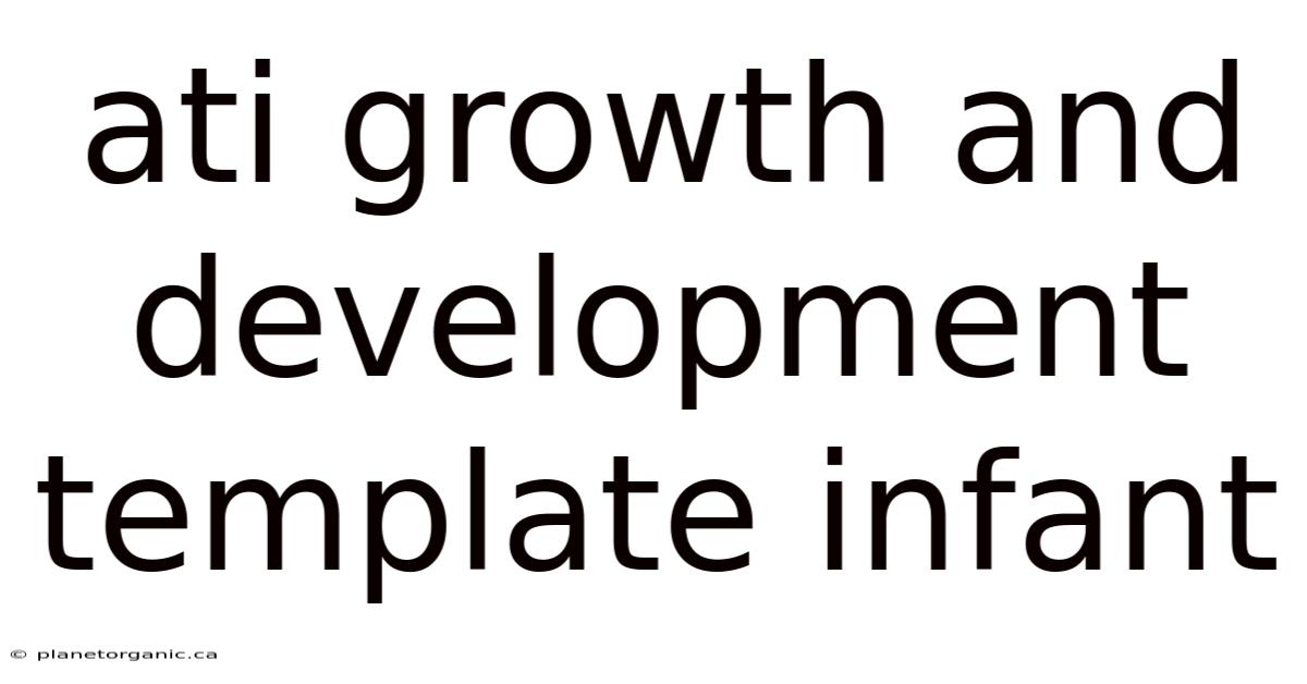 Ati Growth And Development Template Infant