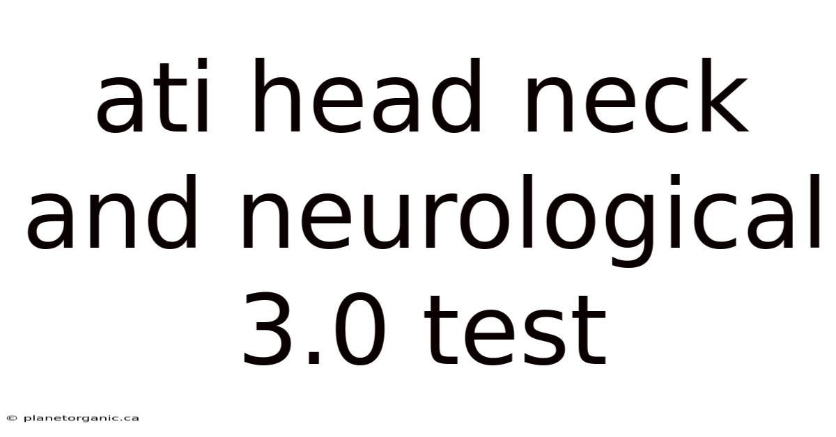 Ati Head Neck And Neurological 3.0 Test