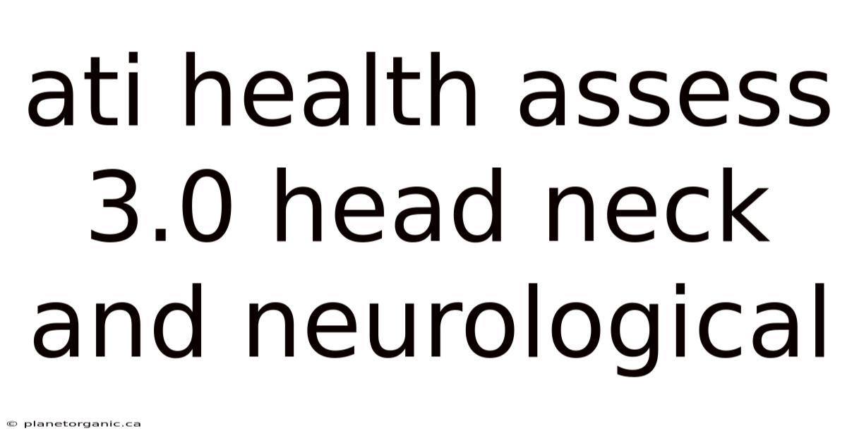 Ati Health Assess 3.0 Head Neck And Neurological