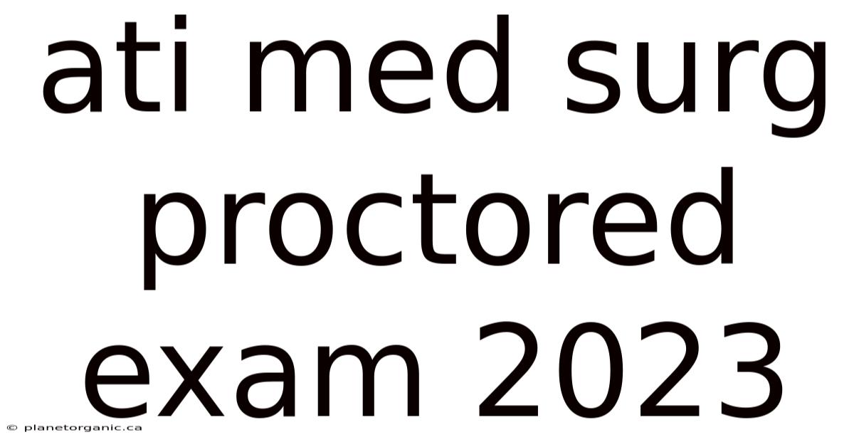 Ati Med Surg Proctored Exam 2023