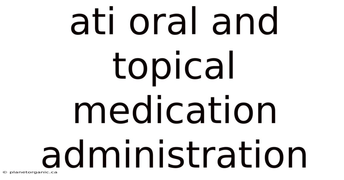 Ati Oral And Topical Medication Administration