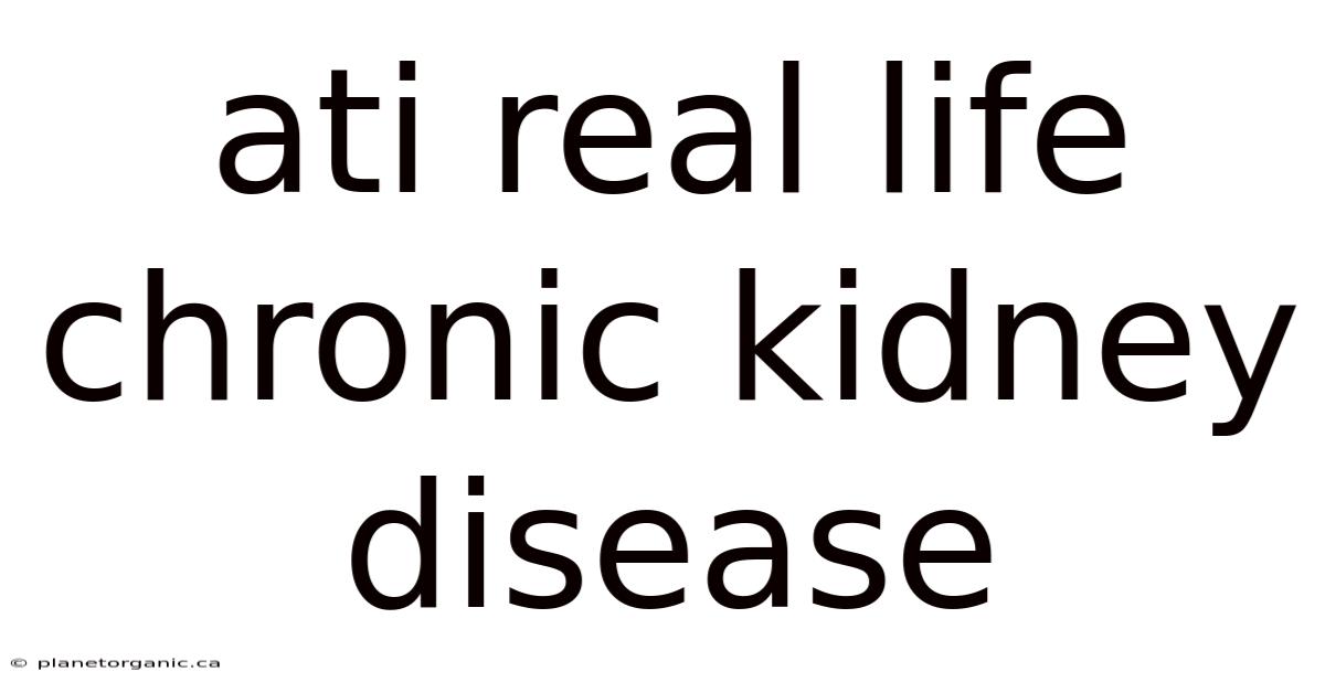 Ati Real Life Chronic Kidney Disease