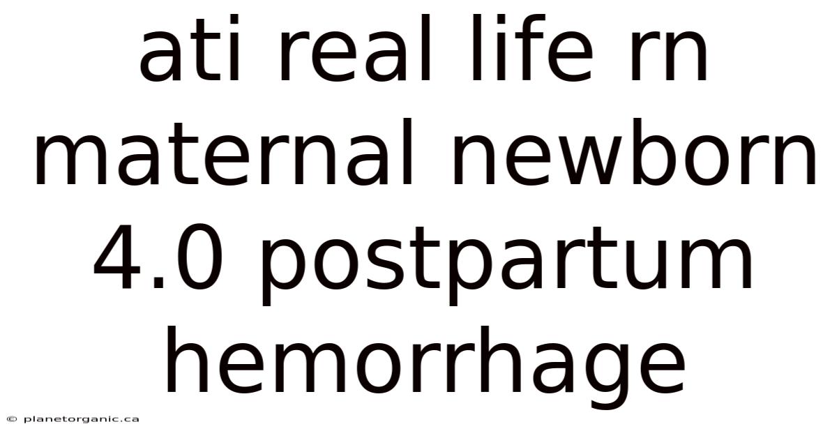 Ati Real Life Rn Maternal Newborn 4.0 Postpartum Hemorrhage