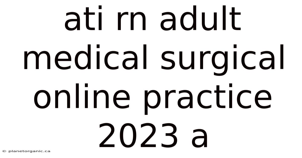 Ati Rn Adult Medical Surgical Online Practice 2023 A