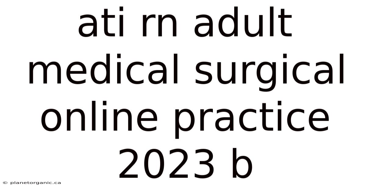 Ati Rn Adult Medical Surgical Online Practice 2023 B