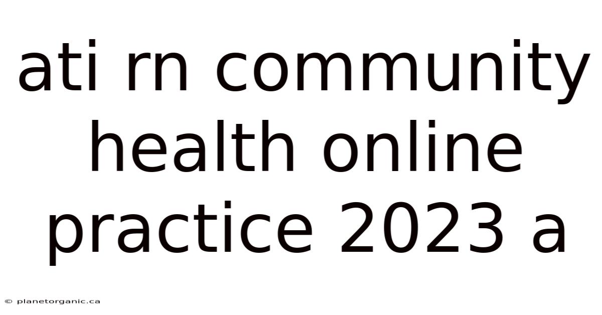 Ati Rn Community Health Online Practice 2023 A