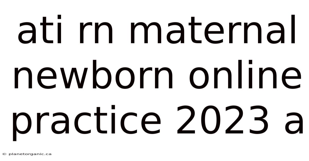 Ati Rn Maternal Newborn Online Practice 2023 A