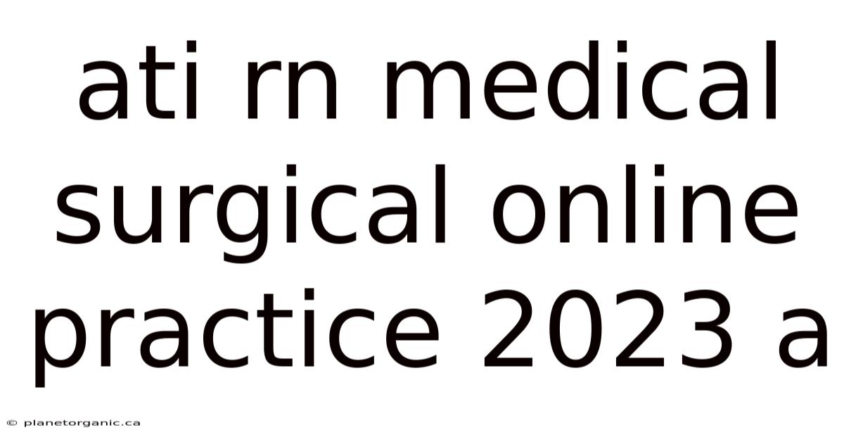 Ati Rn Medical Surgical Online Practice 2023 A