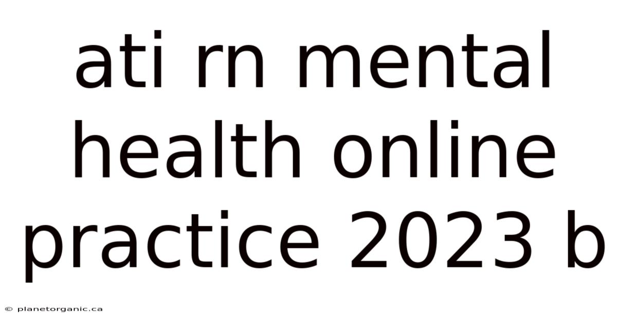 Ati Rn Mental Health Online Practice 2023 B