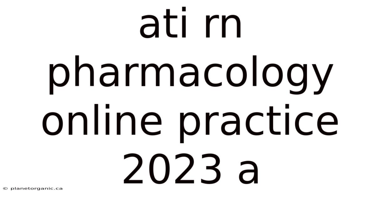 Ati Rn Pharmacology Online Practice 2023 A