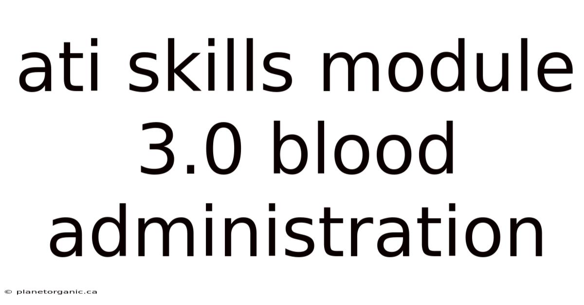 Ati Skills Module 3.0 Blood Administration
