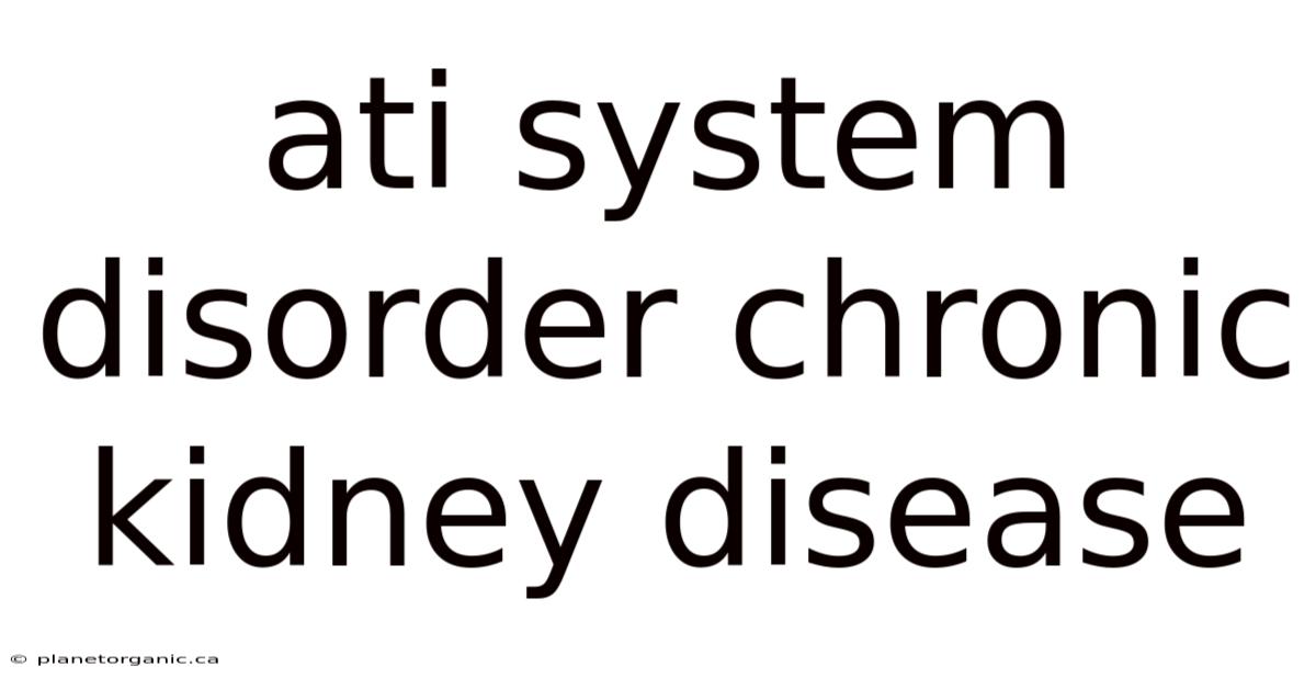Ati System Disorder Chronic Kidney Disease